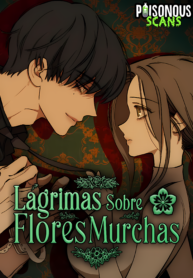 Lagrimas_Sobre_Flores_Murchas_
